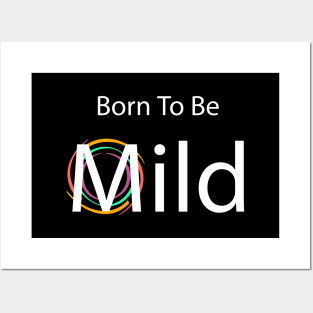 Born to be Mild clean & simple Posters and Art